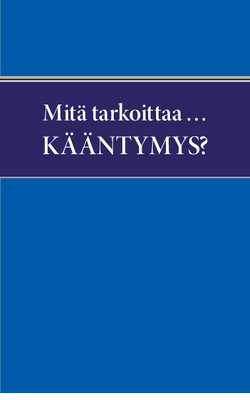 Mitä tarkoittaa?... kääntymys?