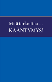 Mitä tarkoittaa?... kääntymys?