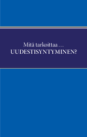 Mitä tarkoittaa ... uudestisyntyminen?