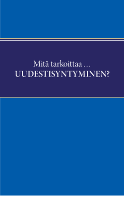 Mitä tarkoittaa ... uudestisyntyminen?