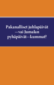 Pakanalliset juhlapäivät—vai Jumalan pyhäpäivät—kummat?