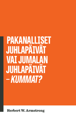Pakanalliset juhlapäivät–vai Jumalan pyhäpäivät–kummat?